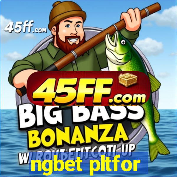 ngbet pltfor